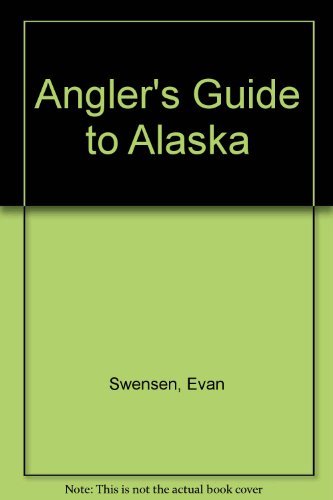 Evan Swensen/The Angler's Guide To Alaska